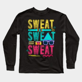 Funny 80s Workout Shirt Sweat Sweat Sweat 80s Gym Long Sleeve T-Shirt